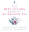 Ritz London Book of Afternoon Tea: The Art and Pleasures of Taking Tea