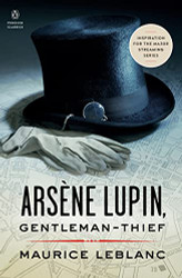 Arsene Lupin Gentleman-Thief: Inspiration for a Major Streaming Series