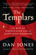 Templars: The Rise and Spectacular Fall of God's Holy Warriors