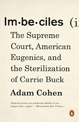 Imbeciles: The Supreme Court American Eugenics and the