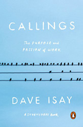 Callings: The Purpose and Passion of Work