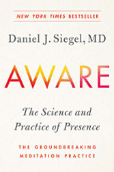 Aware: The Science and Practice of Presence--The Groundbreaking