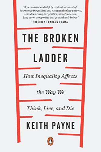 Broken Ladder: How Inequality Affects the Way We Think Live and Die