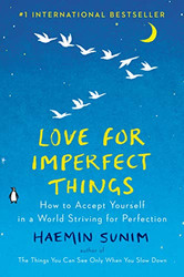 Love for Imperfect Things: How to Accept Yourself in a World