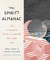 Spirit Almanac: A Modern Guide to Ancient Self-Care
