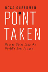 Point Taken: How to Write Like the World's Best Judges