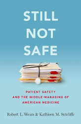 Still Not Safe: Patient Safety and the Middle-Managing of American Medicine