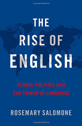 Rise of English: Global Politics and the Power of Language