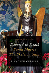 Devoted to Death: Santa Muerte the Skeleton Saint