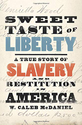 Sweet Taste of Liberty: A True Story of Slavery and Restitution in America