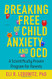 Breaking Free of Child Anxiety and OCD: A Scientifically Proven Breaking Free of Child Anxiety and OCD: A Scientifically Proven