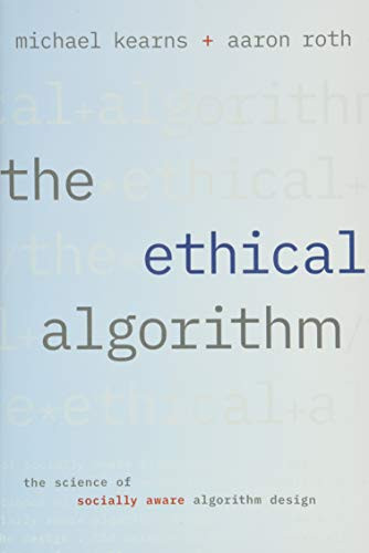 Ethical Algorithm: The Science of Socially Aware Algorithm Design