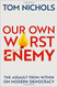 Our Own Worst Enemy: The Assault from within on Modern Democracy