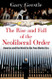 Rise and Fall of the Neoliberal Order: America and the World