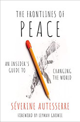 Frontlines of Peace: An Insider's Guide to Changing the World