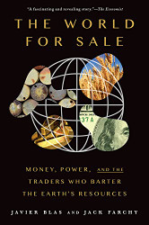 World for Sale: Money Power and the Traders Who Barter the Earth's Resources