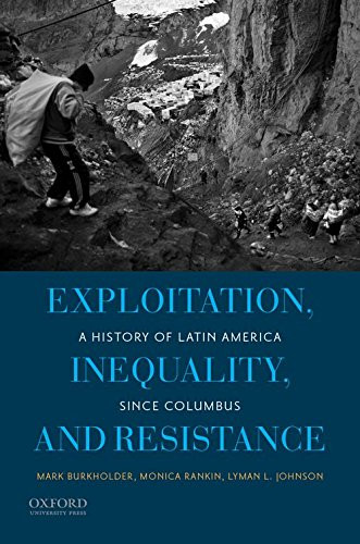 Exploitation Inequality and Resistance: A History of Latin