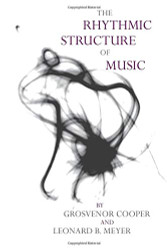 Rhythmic Structure of Music (Phoenix Books)