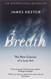 Breath: The Lost Art and Science of Our Most Misunderstood Function