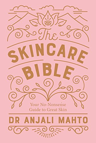 Skincare Bible: Your No-Nonsense Guide to Great Skin