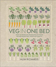 Veg in One Bed: How to Grow an Abundance of Food in One Raised Bed Month by Month