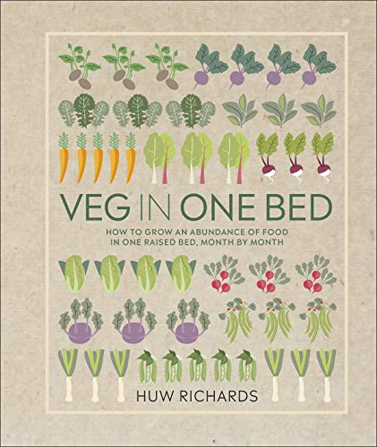 Veg in One Bed: How to Grow an Abundance of Food in One Raised Bed Month by Month