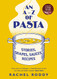 A-Z of Pasta: Stories Shapes Sauces Recipes