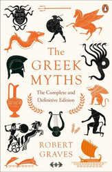 Greek Myths: The Complete and Definitive Edition May 15 2018 Graves Robert