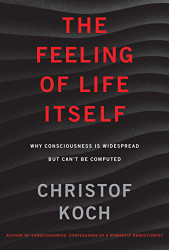 Feeling of Life Itself: Why Consciousness Is Widespread but Can't Be Computed