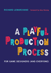 Playful Production Process: For Game Designers
