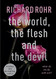 World the Flesh and the Devil: What Do We Do With Evil?