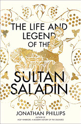 Life and Legend of the Sultan Saladin