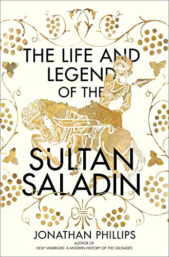 Life and Legend of the Sultan Saladin