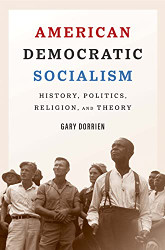 American Democratic Socialism: History Politics Religion and Theory