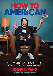 How to American: An Immigrant's Guide to Disappointing Your Parents