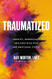 Traumatized: Identify Understand and Cope with PTSD and Emotional Stress