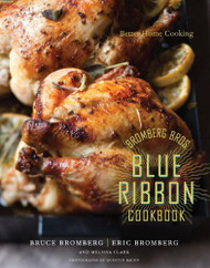 Bromberg Bros. Blue Ribbon Cookbook: Better Home Cooking