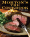 Morton's The Cookbook: 100 Steakhouse Recipes for Every Kitchen