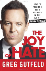 Joy of Hate: How to Triumph over Whiners in the Age of Phony Outrage