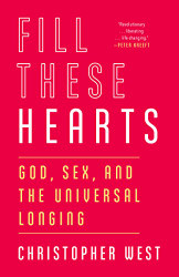 Fill These Hearts: God Sex and the Universal Longing