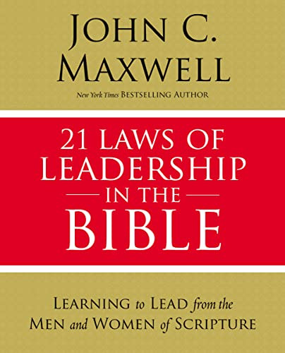 21 Laws of Leadership in the Bible: Learning to Lead from the Men