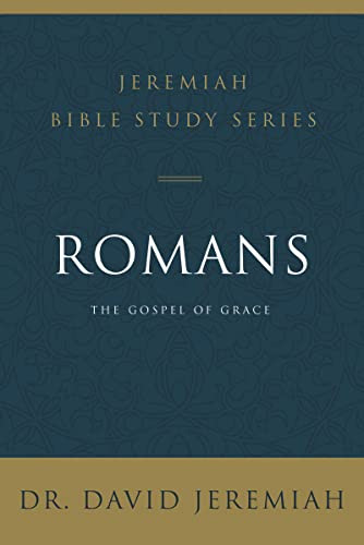 Romans: The Gospel of Grace (Jeremiah Bible Study Series)