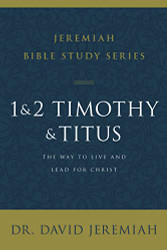 1 and 2 Timothy and Titus: The Way to Live and Lead for Christ