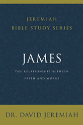 James: The Relationship Between Faith and Works