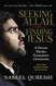 Seeking Allah Finding Jesus: A Devout Muslim Encounters Christianity