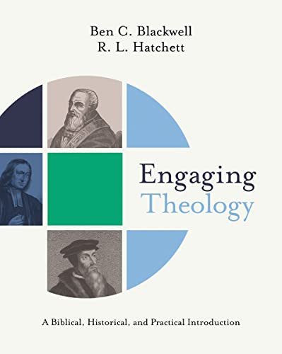 Engaging Theology: A Biblical Historical and Practical Introduction