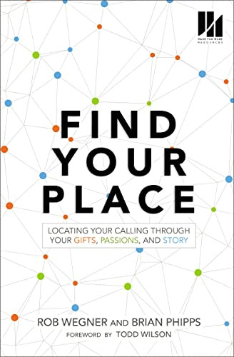 Find Your Place: Locating Your Calling Through Your Gifts Passions and Story
