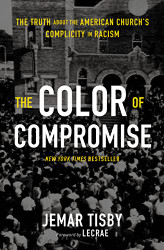 Color of Compromise: The Truth about the American Church's
