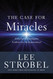 Case for Miracles: A Journalist Investigates Evidence for the Supernatural