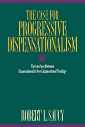 Case for Progressive Dispensationalism The